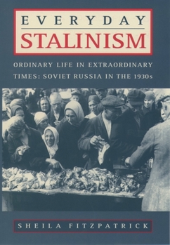 Paperback Everyday Stalinism: Ordinary Life in Extraordinary Times: Soviet Russia in the 1930s Book