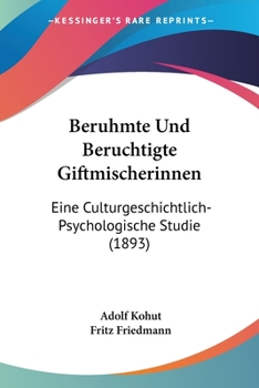 Paperback Beruhmte Und Beruchtigte Giftmischerinnen: Eine Culturgeschichtlich-Psychologische Studie (1893) [German] Book