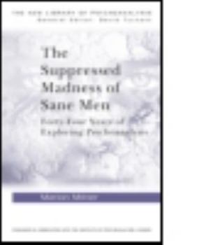 Paperback The Suppressed Madness of Sane Men: Forty-Four Years of Exploring Psychoanalysis Book