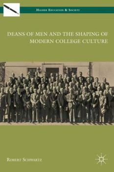 Hardcover Deans of Men and the Shaping of Modern College Culture Book