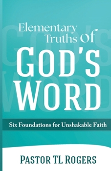 Paperback Elementary Truths of God's Word: Six Foundations for Unshakable Faith Book