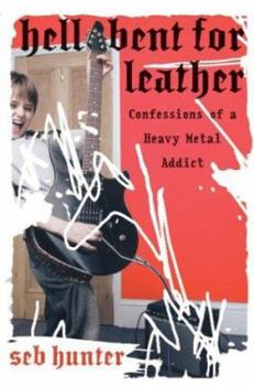 Hardcover Hell Bent for Leather: Confessions of a Heavy Metal Addict Book