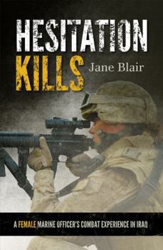 Hardcover Hesitation Kills: A Female Marine Officer's Combat Experience in Iraq Book