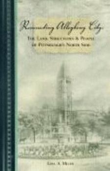 Paperback Resurrecting Allegheny City: The Land, Structures & People of Pittsburgh''s North Side Book