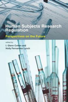 Human Subjects Research Regulation: Perspectives on the Future - Book  of the Basic Bioethics