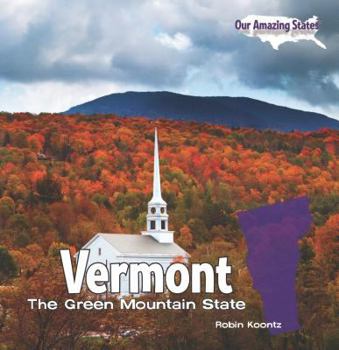 Vermont: The Green Mountain State - Book  of the Our Amazing States