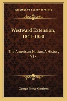Paperback Westward Extension, 1841-1850: The American Nation, A History V17 Book