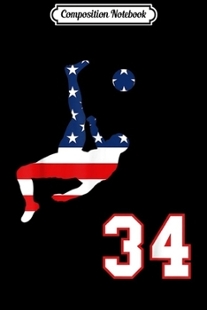 Composition Notebook: Soccer player number 34 with American USA flag bicycle kick  Journal/Notebook Blank Lined Ruled 6x9 100 Pages