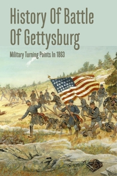 History Of Battle Of Gettysburg: Military Turning Points In 1863:: How Many Died At Gettysburg Battle?
