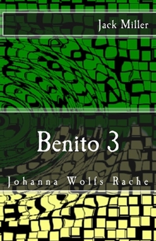 Benito 3 - Johanna Wolfs Rache: Horror-Splatter-Roman