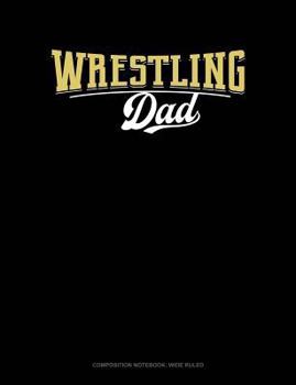 Paperback Wrestling Dad: Composition Notebook: Wide Ruled Book
