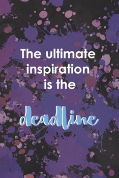 The Ultimate Inspiration Is The Deadline: Notebook Journal Composition Blank Lined Diary Notepad 120 Pages Paperback Purple Pincels Graphic Desing
