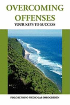 Paperback Overcoming Offenses: Your Keys to Success Book