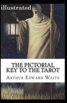 The Pictorial Key To The Tarot illustrated