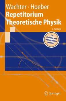 Repetitorium Theoretische Physik (Springer-Lehrbuch)