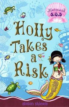 Holly Takes a Risk (Mermaid SOS) - Book #4 of the Mermaid S.O.S.