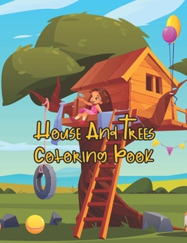 Paperback House And Trees Coloring Book: A Coloring Book For Boys, Girls, Kids Adults Book