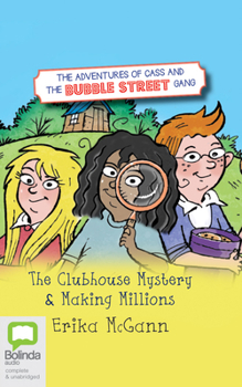 Audio CD The Adventures of Cass and the Bubble Street Gang: The Clubhouse Mystery & Making Millions Book