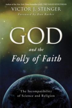 Paperback God and the Folly of Faith: The Incompatibility of Science and Religion Book