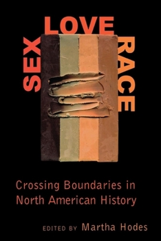Paperback Sex, Love, Race: Crossing Boundaries in North American History Book