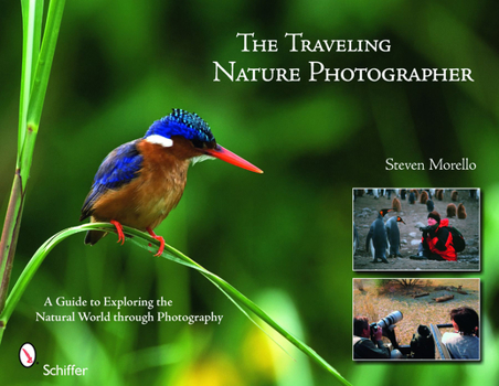 Paperback The Traveling Nature Photographer: A Guide for Exploring the Natural World Through Photography Book