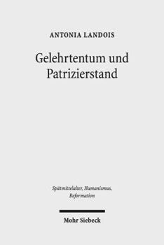 Hardcover Gelehrtentum Und Patrizierstand: Wirkungskreise Des Nurnberger Humanisten Sixtus Tucher (1459-1507) [German] Book