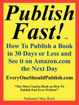 Paperback Publish Fast! How to Publish a Book in 30 Days or Less and See It on Amazon.com the Next Day "The Most Concise Book on How to Publish Fast Ever Writte Book