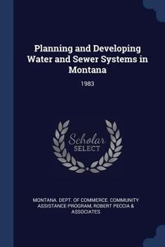 Paperback Planning and Developing Water and Sewer Systems in Montana: 1983 Book