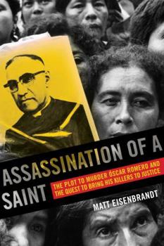 Assassination of a Saint: The Plot to Murder �scar Romero and the Quest to Bring His Killers to Justice