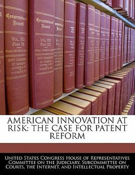 Paperback American Innovation at Risk: The Case for Patent Reform Book