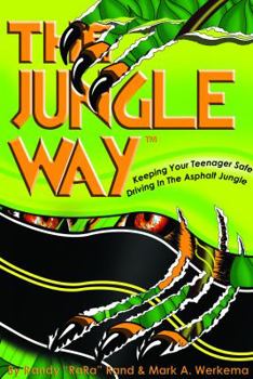 The Jungle Way Keeping your Teenager Safe Driving in the Asphalt Jungle