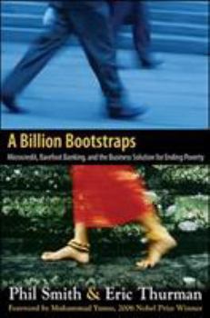 Hardcover A Billion Bootstraps: Microcredit, Barefoot Banking, and the Business Solution for Ending Poverty Book
