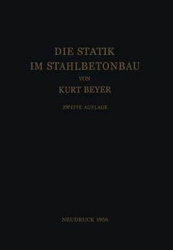 Die Statik Im Stahlbetonbau: Ein Lehr- Und Handbuch Der Baustatik