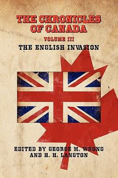 Paperback The Chronicles of Canada: Volume III - The English Invasion Book