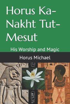 Paperback Horus Ka-Nakht Tut-Mesut: His Worship and Magic Book