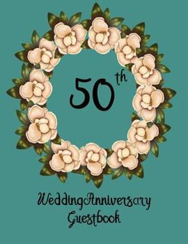 Paperback Wedding Anniversary Guestbook: 50th Wedding Anniversary Guestbook: Soft Cover, 110 pages, 8.5x11. Lined pages for your guests to sign and leave comme Book