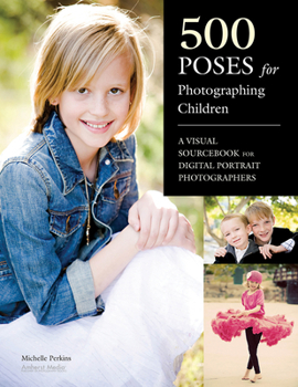 Paperback 500 Poses for Photographing Children: A Visual Sourcebook for Digital Portrait Photographers Book
