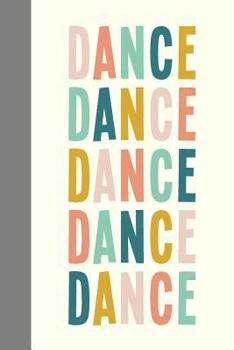 Dance: 6 x 9", 120 Pages Dot Grid Notebook For Dancers, Dance Teachers, and Choreographers