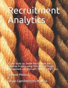 Paperback Recruitment Analytics: A Case Study on Online Recruitment and Selection Process using Principles of Project Management and Microsoft Project Book