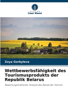Paperback Wettbewerbsfähigkeit des Tourismusprodukts der Republik Belarus [German] Book