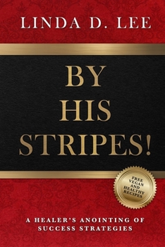 Paperback By His Stripes!: A Healer's Anointing of Success Strategies Book