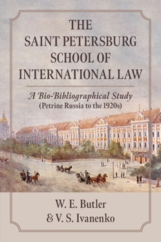 Hardcover The Saint Petersburg School of International Law: A Bio-Bibliographical Study (Petrine Russia to the 1920s) Book