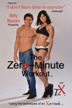Paperback The Zero-Minute Workout (with Team X): using the techniques of an Xer-task Book