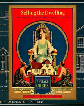 Hardcover Selling the Dwelling: The Books That Built America's Houses 1775-2000 Book