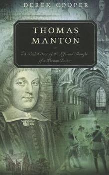 Paperback Thomas Manton: A Guided Tour of the Life and Thought of a Puritan Pastor Book