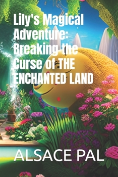 Paperback Lily's Magical Adventure: Breaking the Curse of THE ENCHANTED LAND Book