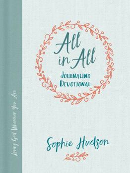 Hardcover All in All Journaling Devotional: Loving God Wherever You Are Book