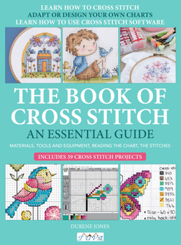 Paperback The Book of Cross Stitch: An Essential Guide Book