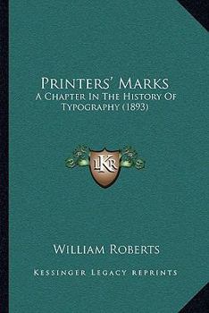 Paperback Printers' Marks: A Chapter In The History Of Typography (1893) Book