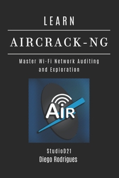 Paperback Learn Aircrack-Ng: Master Wi-Fi Network Auditing and Exploration Book